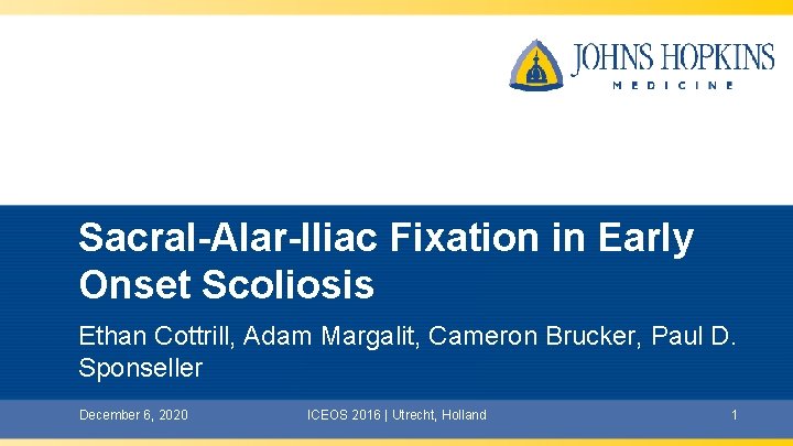 Sacral-Alar-Iliac Fixation in Early Onset Scoliosis Ethan Cottrill, Adam Margalit, Cameron Brucker, Paul D.