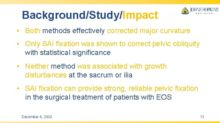 Background/Study/Impact • Both methods effectively corrected major curvature • Only SAI fixation was shown