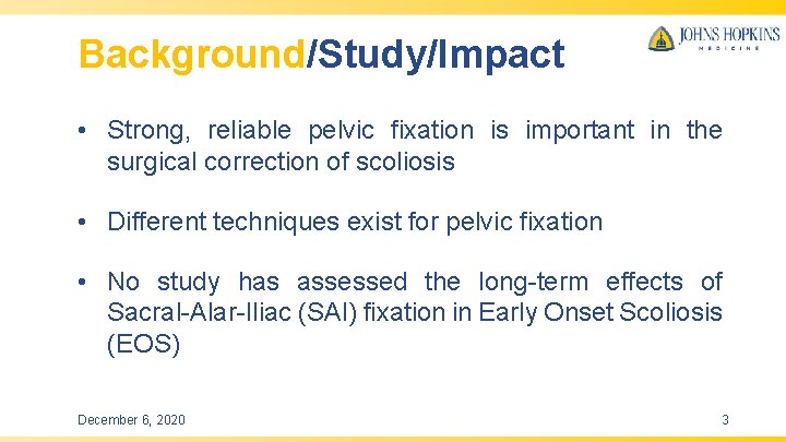 Background/Study/Impact • Strong, reliable pelvic fixation is important in the surgical correction of scoliosis