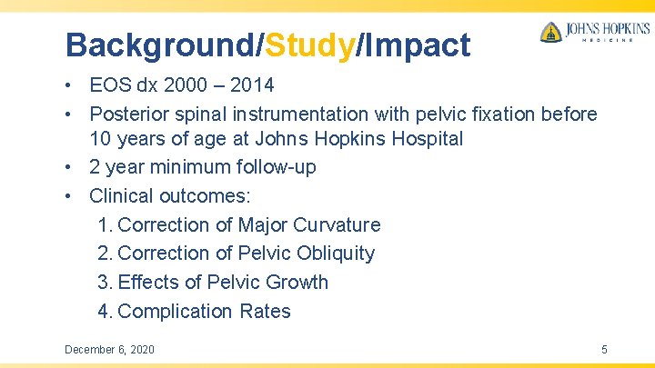 Background/Study/Impact • EOS dx 2000 – 2014 • Posterior spinal instrumentation with pelvic fixation