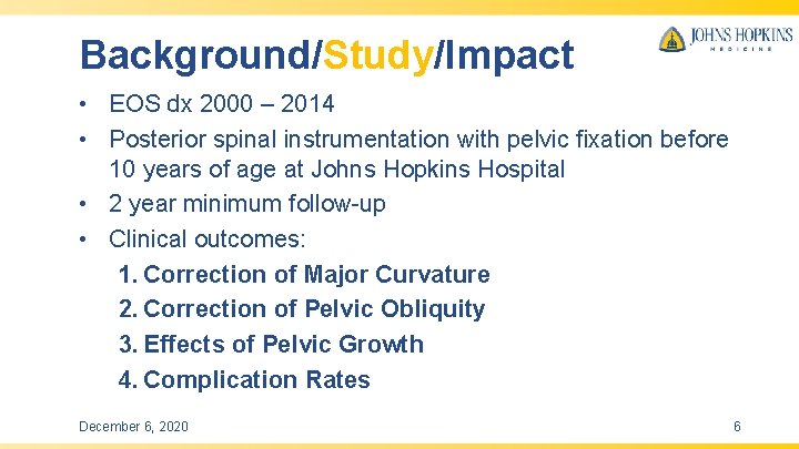 Background/Study/Impact • EOS dx 2000 – 2014 • Posterior spinal instrumentation with pelvic fixation