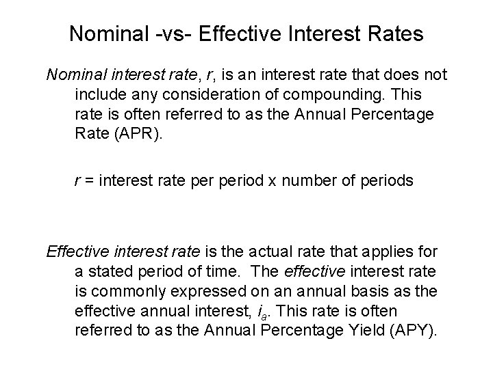 Nominal -vs- Effective Interest Rates Nominal interest rate, r, is an interest rate that