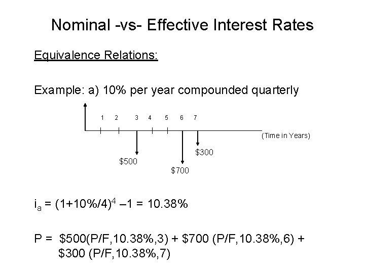 Nominal -vs- Effective Interest Rates Equivalence Relations: Example: a) 10% per year compounded quarterly