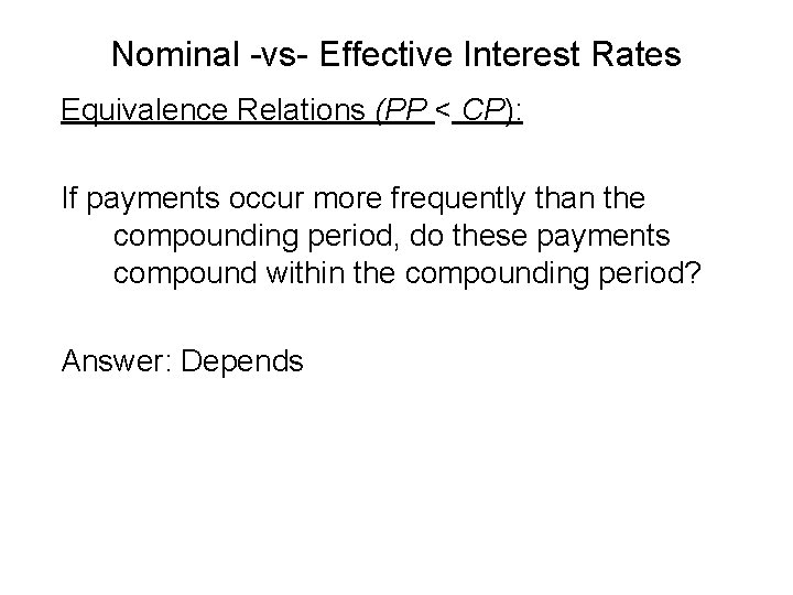 Nominal -vs- Effective Interest Rates Equivalence Relations (PP < CP): If payments occur more