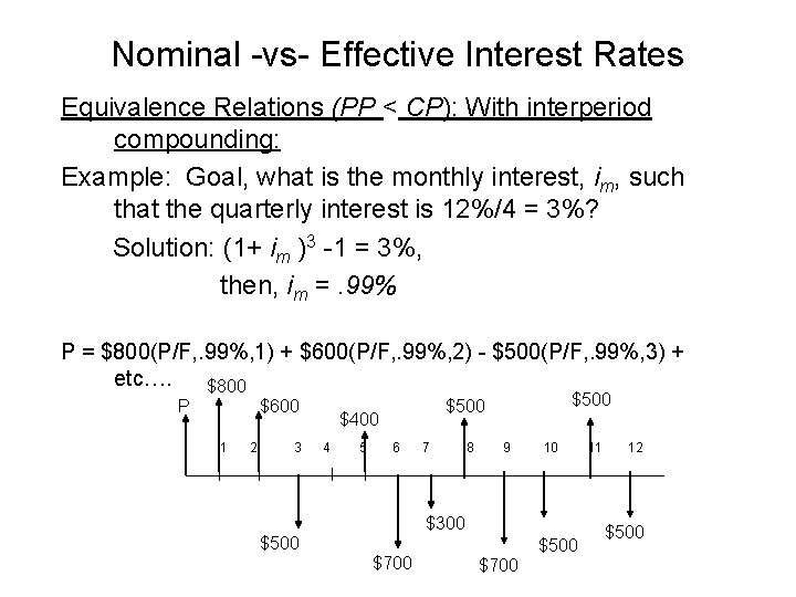 Nominal -vs- Effective Interest Rates Equivalence Relations (PP < CP): With interperiod compounding: Example: