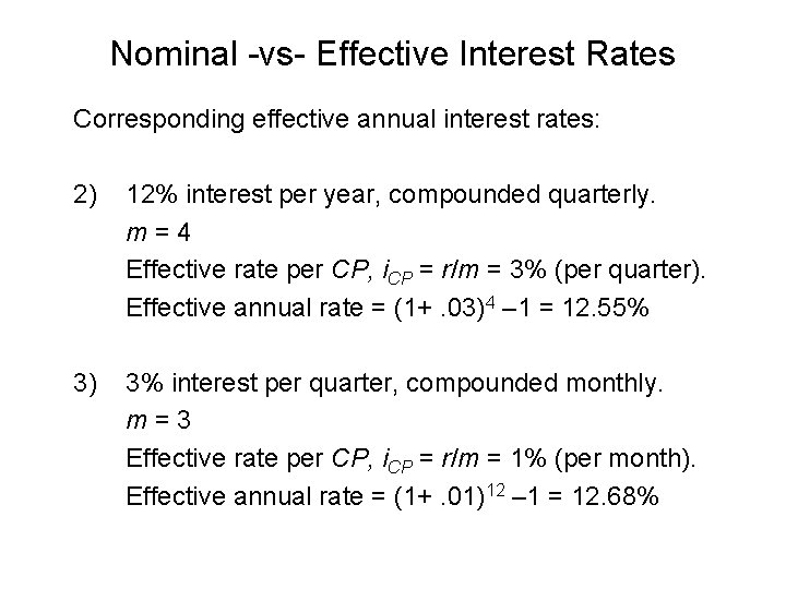 Nominal -vs- Effective Interest Rates Corresponding effective annual interest rates: 2) 12% interest per