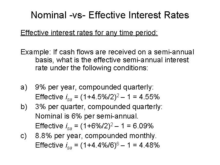 Nominal -vs- Effective Interest Rates Effective interest rates for any time period: Example: If