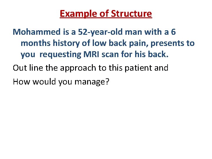 Example of Structure Mohammed is a 52 -year-old man with a 6 months history