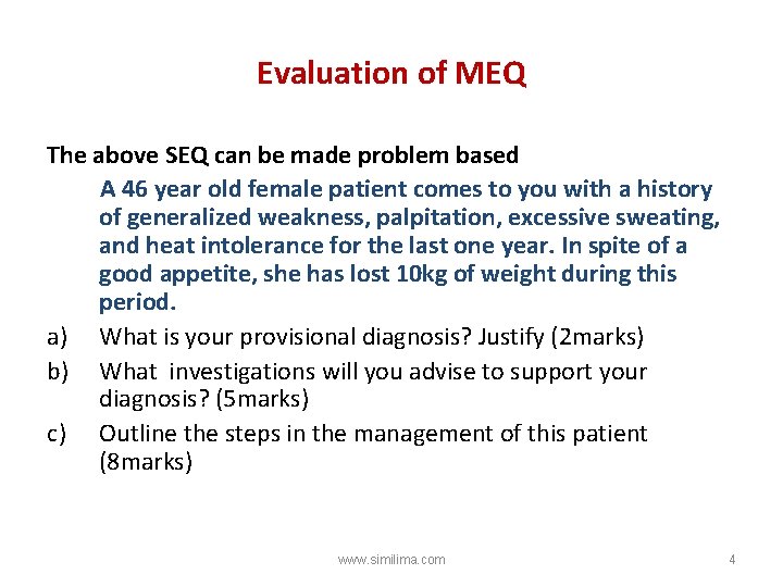 Evaluation of MEQ The above SEQ can be made problem based A 46 year