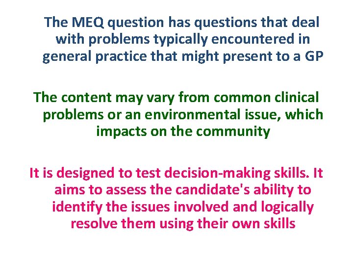 The MEQ question has questions that deal with problems typically encountered in general practice