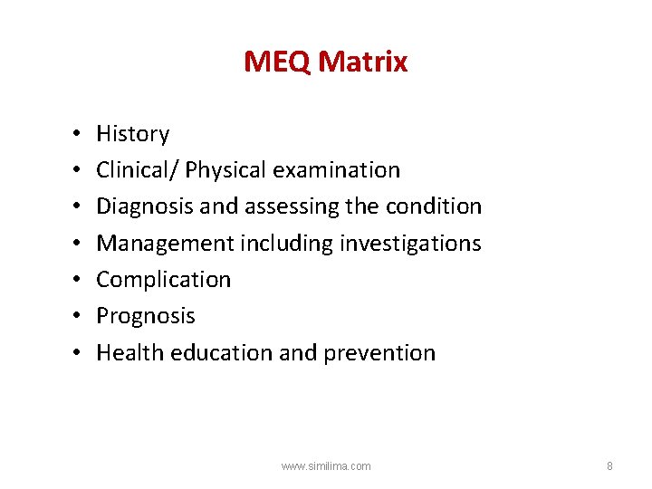 MEQ Matrix • • History Clinical/ Physical examination Diagnosis and assessing the condition Management