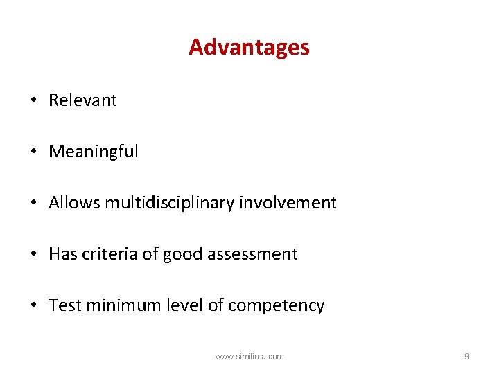 Advantages • Relevant • Meaningful • Allows multidisciplinary involvement • Has criteria of good