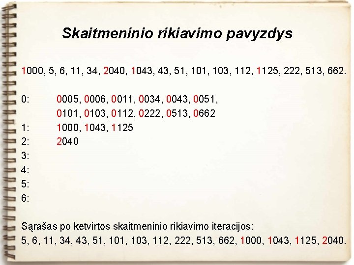 Skaitmeninio rikiavimo pavyzdys 1000, 5, 6, 11, 34, 2040, 1043, 51, 103, 1125, 222,