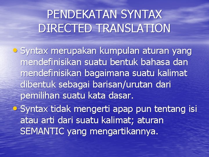 PENDEKATAN SYNTAX DIRECTED TRANSLATION • Syntax merupakan kumpulan aturan yang mendefinisikan suatu bentuk bahasa