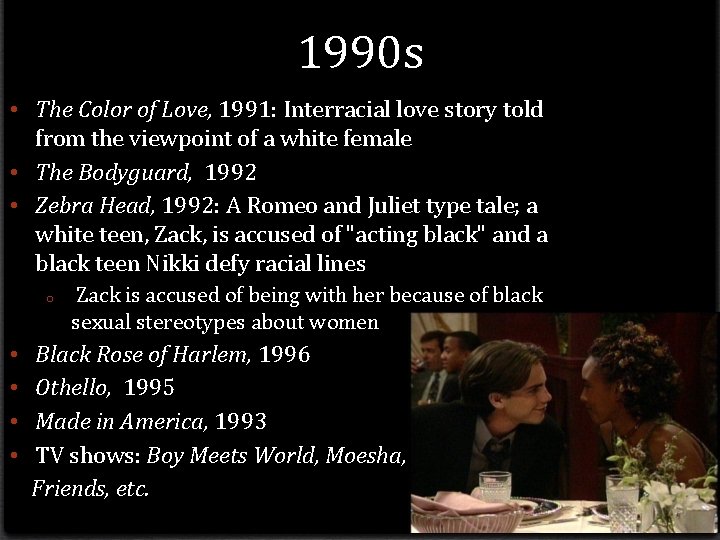 1990 s • The Color of Love, 1991: Interracial love story told from the