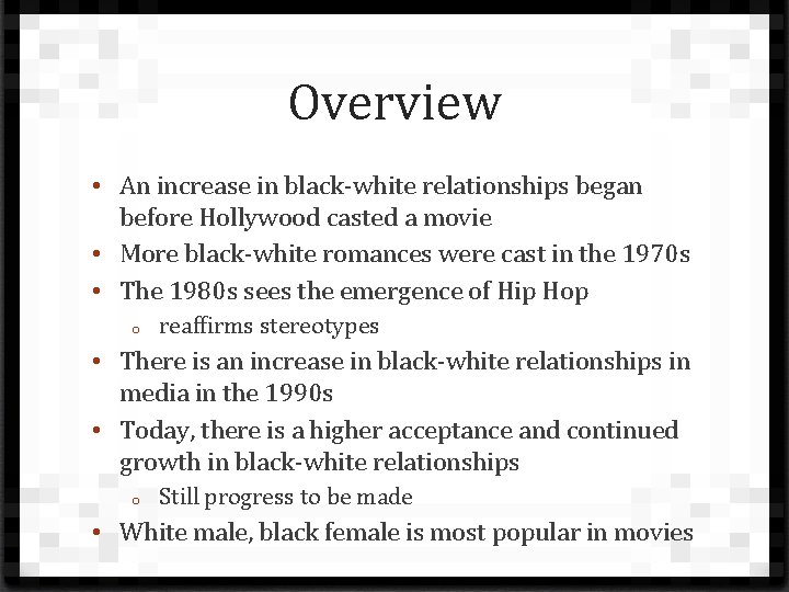 Overview • An increase in black-white relationships began before Hollywood casted a movie •