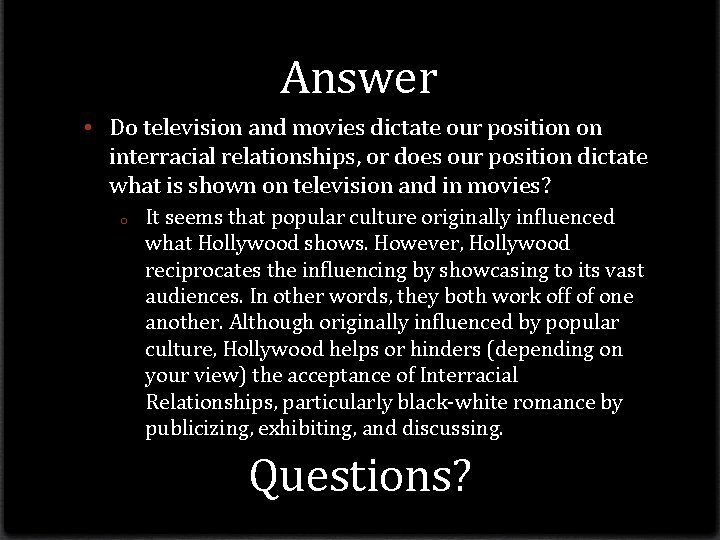 Answer • Do television and movies dictate our position on interracial relationships, or does