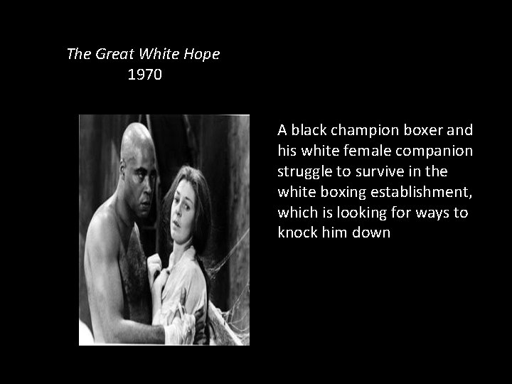 The Great White Hope 1970 A black champion boxer and his white female companion