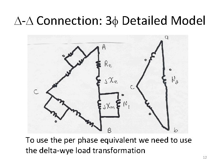 D-D Connection: 3 f Detailed Model To use the per phase equivalent we need D-D Connection: 3 f Detailed Model To use the per phase equivalent we need