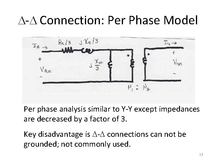 D-D Connection: Per Phase Model Per phase analysis similar to Y-Y except impedances are D-D Connection: Per Phase Model Per phase analysis similar to Y-Y except impedances are