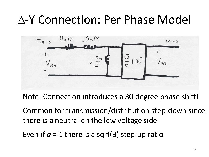 D-Y Connection: Per Phase Model Note: Connection introduces a 30 degree phase shift! Common D-Y Connection: Per Phase Model Note: Connection introduces a 30 degree phase shift! Common