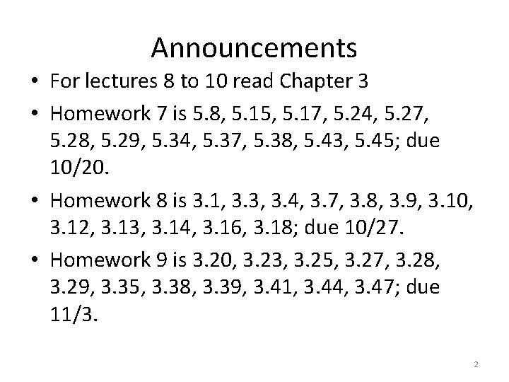 Announcements • For lectures 8 to 10 read Chapter 3 • Homework 7 is Announcements • For lectures 8 to 10 read Chapter 3 • Homework 7 is