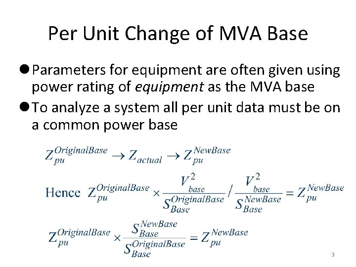 Per Unit Change of MVA Base l Parameters for equipment are often given using Per Unit Change of MVA Base l Parameters for equipment are often given using