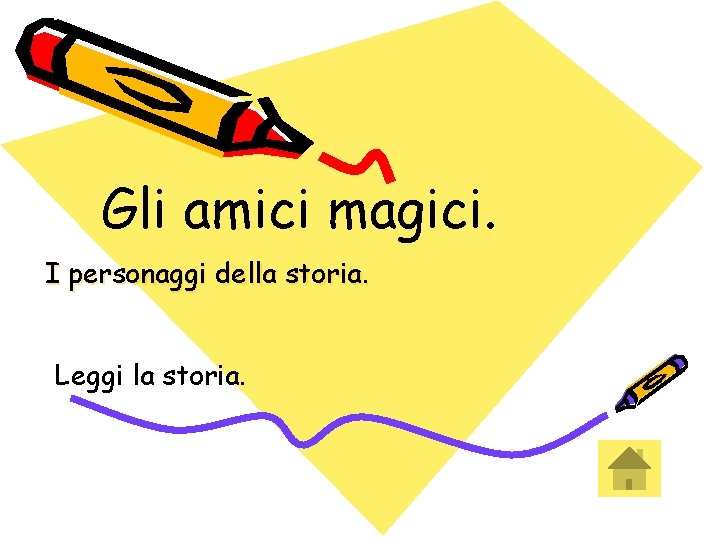 Gli amici magici. I personaggi della storia. Leggi la storia. 