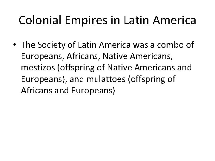 Colonial Empires in Latin America • The Society of Latin America was a combo