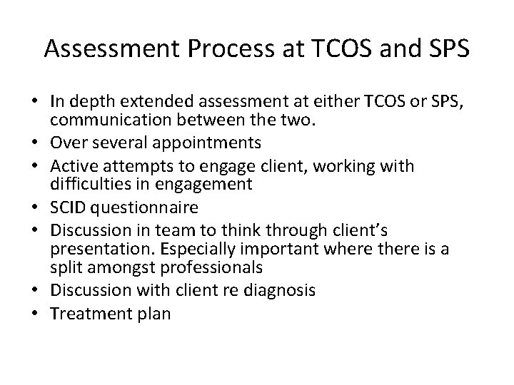 Assessment Process at TCOS and SPS • In depth extended assessment at either TCOS