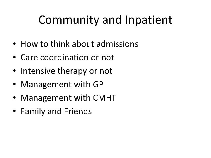 Community and Inpatient • • • How to think about admissions Care coordination or