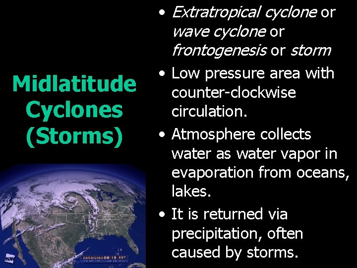 Midlatitude Cyclones (Storms) • Extratropical cyclone or wave cyclone or frontogenesis or storm •