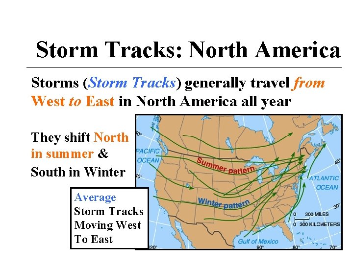 Storm Tracks: North America Storms (Storm Tracks) generally travel from West to East in