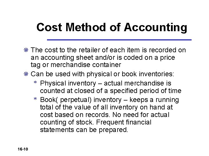 Cost Method of Accounting ¯ The cost to the retailer of each item is