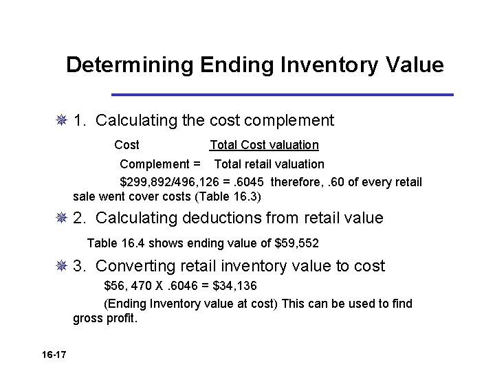 Determining Ending Inventory Value ¯ 1. Calculating the cost complement Cost Total Cost valuation