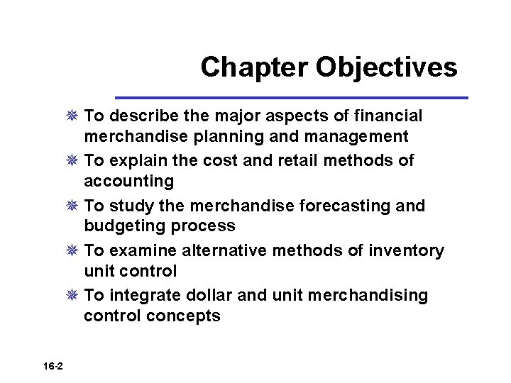 Chapter Objectives ¯ To describe the major aspects of financial merchandise planning and management