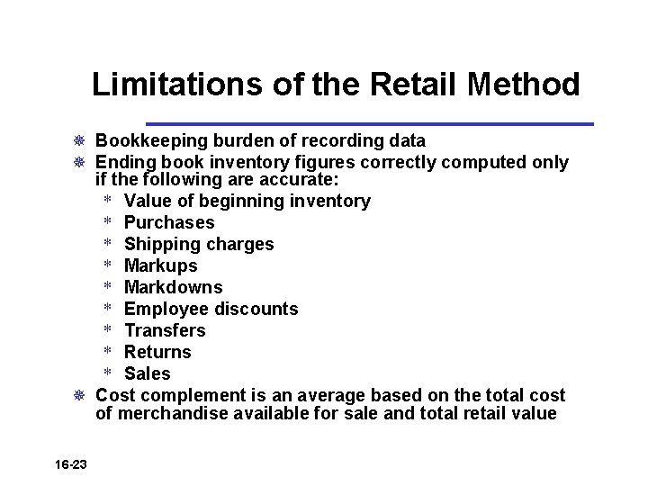 Limitations of the Retail Method ¯ Bookkeeping burden of recording data ¯ Ending book