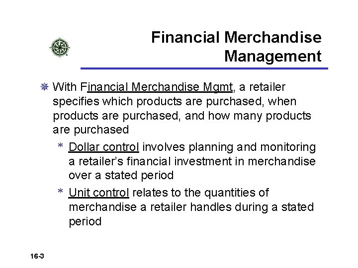 Financial Merchandise Management ¯ With Financial Merchandise Mgmt, a retailer specifies which products are