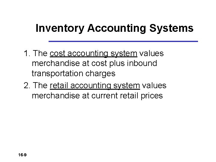 Inventory Accounting Systems 1. The cost accounting system values merchandise at cost plus inbound