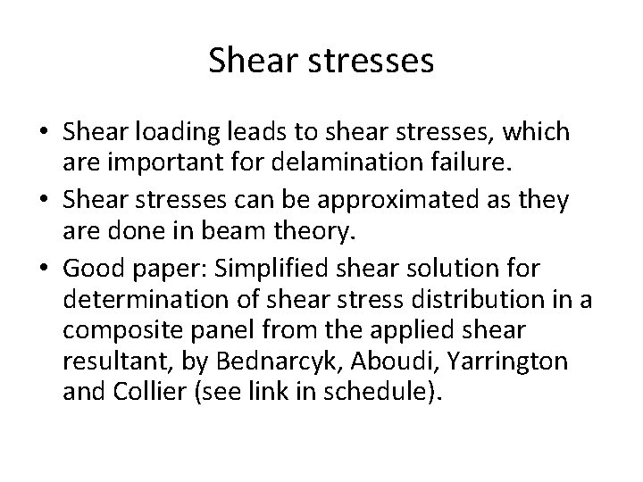 Shear stresses • Shear loading leads to shear stresses, which are important for delamination
