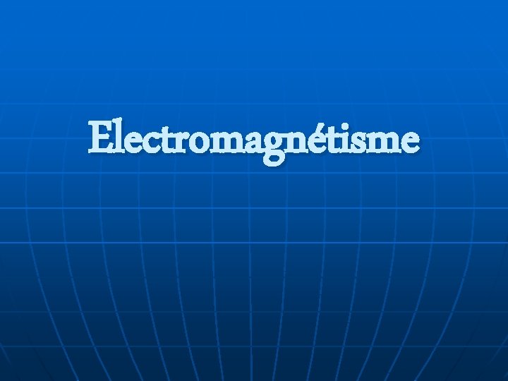 Electromagnétisme 