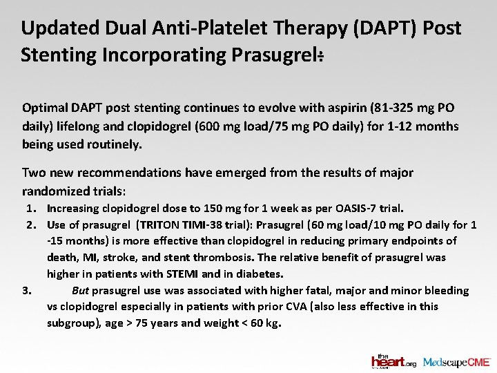 Updated Dual Anti-Platelet Therapy (DAPT) Post Stenting Incorporating Prasugrel: Optimal DAPT post stenting continues