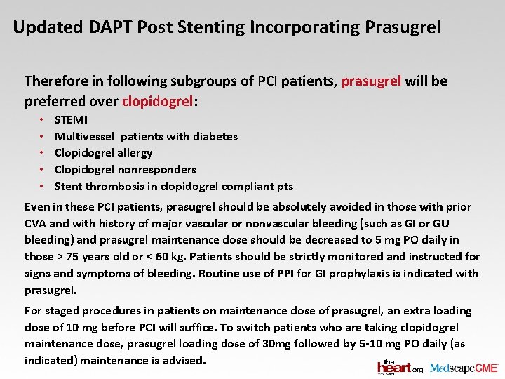 Updated DAPT Post Stenting Incorporating Prasugrel Therefore in following subgroups of PCI patients, prasugrel