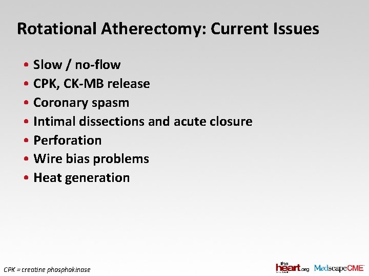 Rotational Atherectomy: Current Issues • Slow / no-flow • CPK, CK-MB release • Coronary