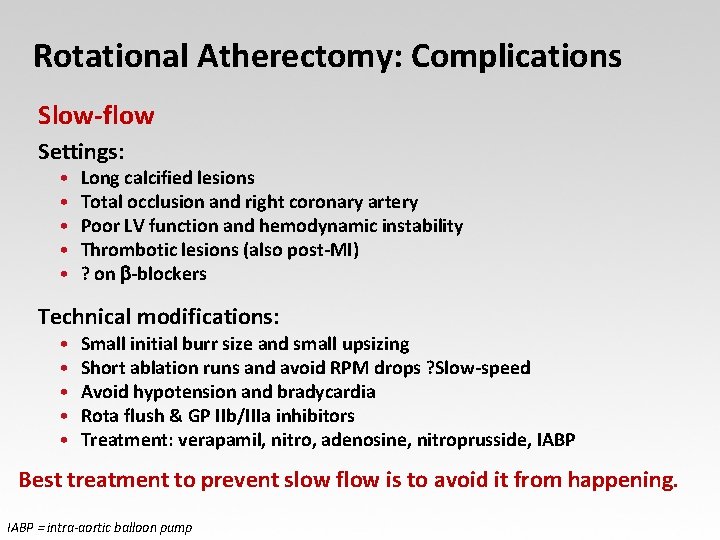 Rotational Atherectomy: Complications Slow-flow Settings: • • • Long calcified lesions Total occlusion and