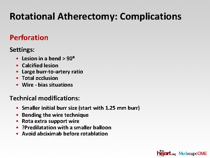 Rotational Atherectomy: Complications Perforation Settings: • • • Lesion in a bend > 90