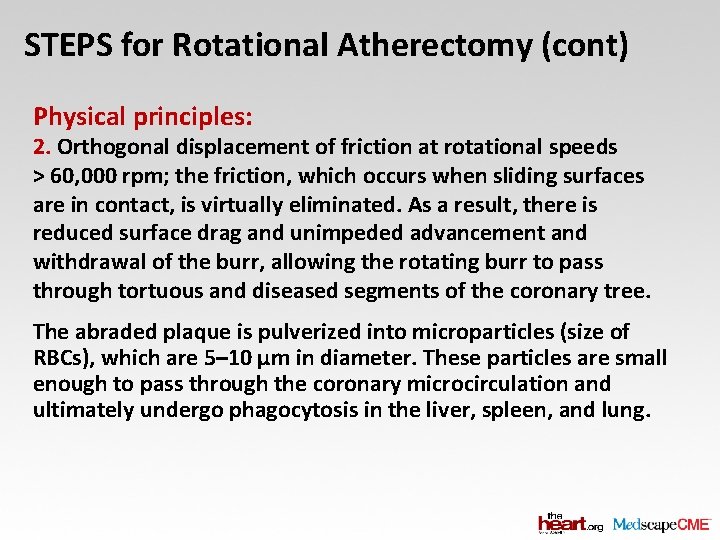 STEPS for Rotational Atherectomy (cont) Physical principles: 2. Orthogonal displacement of friction at rotational