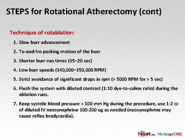 STEPS for Rotational Atherectomy (cont) Technique of rotablation: 1. Slow burr advancement 2. To-and-fro