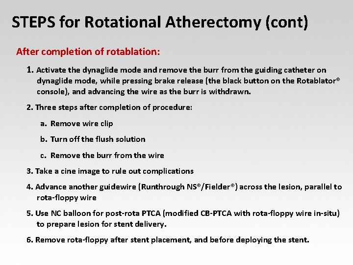 STEPS for Rotational Atherectomy (cont) After completion of rotablation: 1. Activate the dynaglide mode