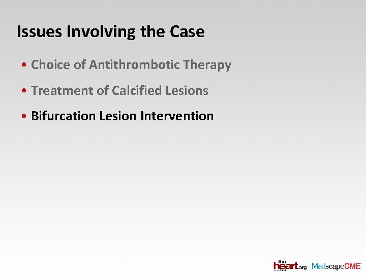 Issues Involving the Case • Choice of Antithrombotic Therapy • Treatment of Calcified Lesions